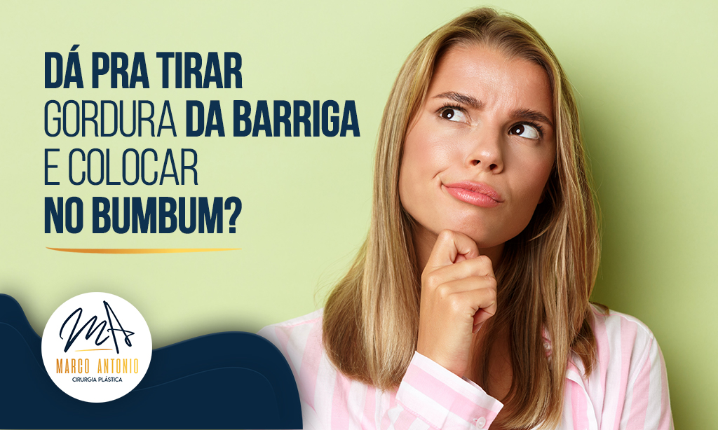 É possível retirar retirar gordura da barriga e colocar no bumbum