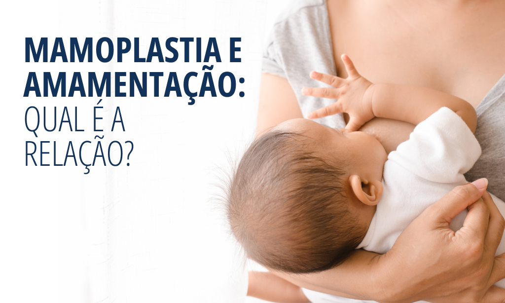 Mamoplastica e amamentação: qual e a relacao